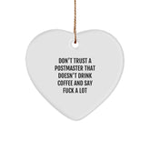 Funny Postmaster Gifts, Heart Ornament, Christmas Unique Gifts for Postmaster Friends, Family, Men, Women - Don't Trust A Postmaster That Doesn't Drink Coffee And Say 'F--k A Lot' - Image 1